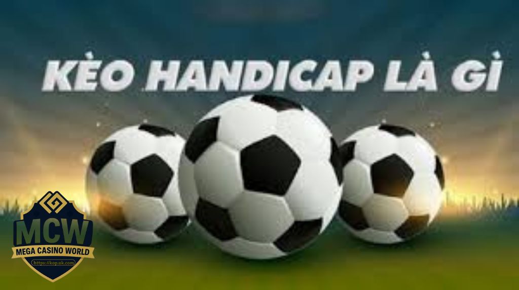 Kèo handicap là gì?