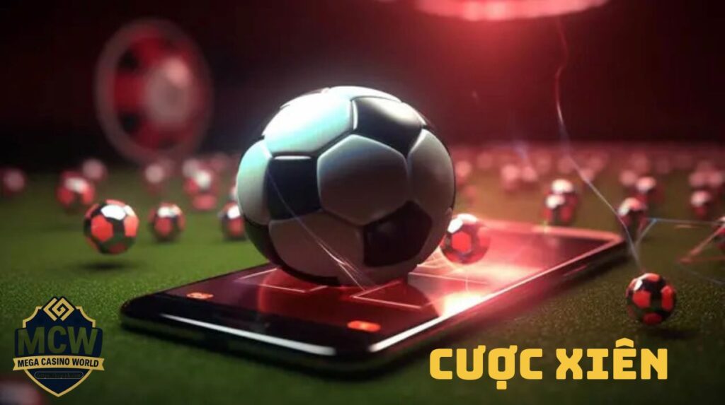 Cược xiên - Bí quyết thắng lớn từ chiến lược thông minh